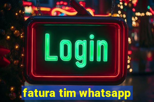 fatura tim whatsapp